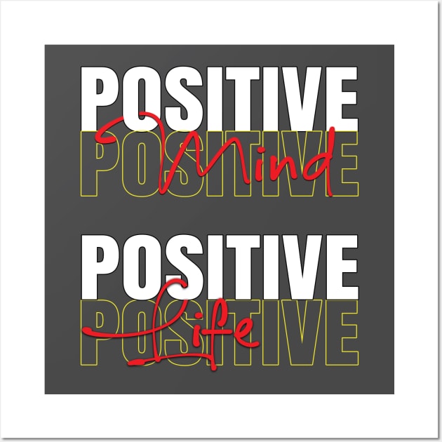 Positive mind positive life Wall Art by TeeText